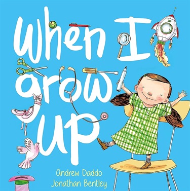 Cover of When I Grow Up, a book by Andrew Daddo and Jonathan Bentley